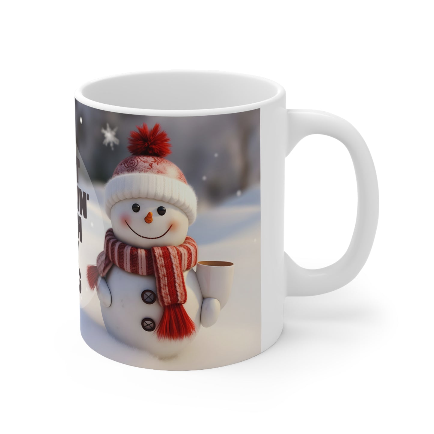 Cute Baby Snowman Just Chillin' with my Mug - 11 oz Coffee Mug