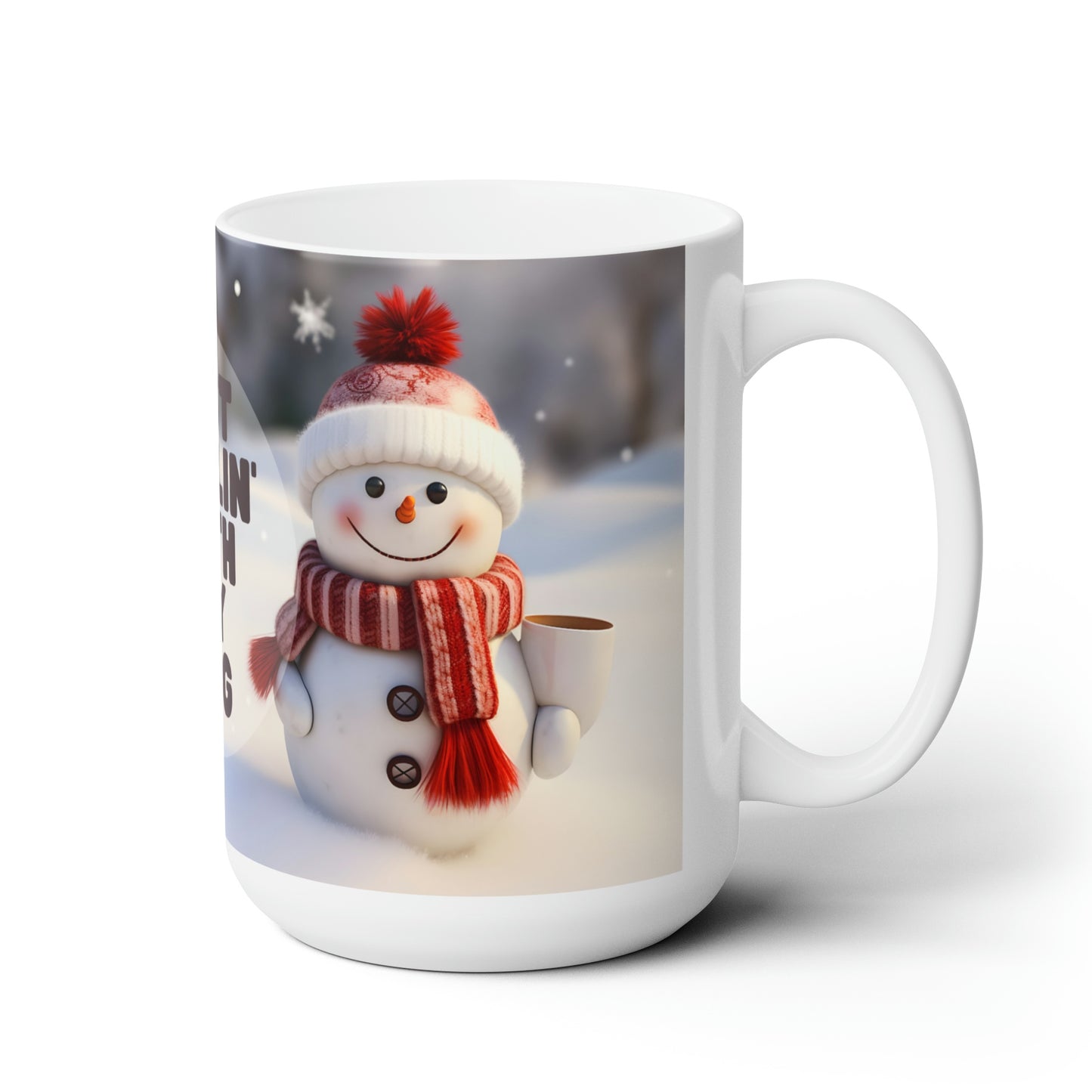 Cute Baby Snowman Just Chillin' with my Mug - 15 oz Coffee Mug